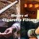 History of Cigarette Filters